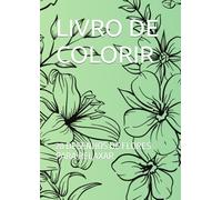 LIVRO DE COLORIR: 28 DESENHOS DE FLORES PARA RELAXAR