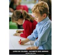 Livro de Colorir - Alfabeto dos Animais: Aprenda as letras e divirta-se colorindo os animais