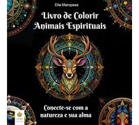 Livro de Colorir Animais Espirituais: Conecte-se com a natureza e sua alma