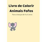 Livro de Colorir Animais Fofos: Para crianças de 4 a 6 anos - Diversão e aprendizado