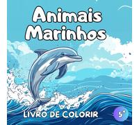 Livro de Colorir Animais Marinhos: Livro de Colorir Animais do Mar - 50 Ilustrações Fascinantes para Crianças a Partir dos 5 Anos