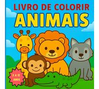 Livro de Colorir Animais: Para crianças dos 3 aos 12 anos. Descobre o mundo mágico dos animais!