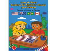 Livro de Colorir Bandeiras das Américas e da Oceania para Crianças : Aprende e Explora as Nações: 46 bandeiras para pintar | América do Norte, ... Actividade educativa para crianças 6-12 anos
