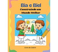 Livro de Colorir - Bia e Biel Construindo um Mundo Melhor