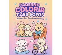 Livro de Colorir - Cães Fofos: Atividades criativas e divertidas para crianças | Com desenhos de Cães adoráveis para pintar
