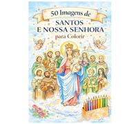 Livro de Colorir Católico para Crianças: Santos e Nossa Senhora (50 Desenhos - 6 Idiomas) Desenhos para Brincar, Rezar e Educar: Atividade Cristã Infantil em Família I Ideal para Imprimir em Casa