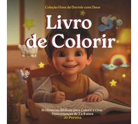 Livro de Colorir - Coleção Hora de Dormir com Deus: 10 Histórias Bíblicas para Colorir e Orar Para crianças de 2 a 8 anos