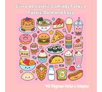Livro de Colorir Comidas Fofas e Fáceis: Bold and Easy: Desenhos Simples e Linhas Grossas de Doces, Lanches e Bebidas Kawaii para Relaxar e Aliviar o Estresse