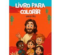 Livro de Colorir Cristão Infantil: Histórias Bíblicas com Jesus, Davi, Noé, Maria e Muito Mais: 40 Páginas para Colorir com Cenas Bíblicas em Estilo ... Atividades para Crianças com Valores Cristãos