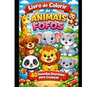 Livro de Colorir de Animais Fofos para Crianças: 40 Desenhos Divertidos e Fáceis para Crianças de 4 a 8 Anos