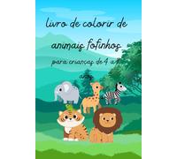 Livro de colorir de animais para crianças de 4 a 7 anos: Desenhos fofinhos e divertidos para estimular a criatividade infantil