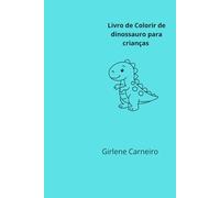 Livro de Colorir de Dinossauros para Crianças: Desenhos divertidos e criativos para estimular a imaginação infantil
