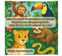 Livro de colorir de mamíferos da floresta tropical para crianças: aprenda curiosidades de 30 animais da selva: Colorir, aprender e descobrir 30 mamíferos da floresta tropical