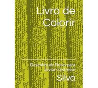 Livro de Colorir: Desenhos de Flores para aliviar o Estresse