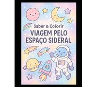 Livro de Colorir Espaço Sideral: Saber & Colorir - 25 Páginas Educativas sobre Planetas, Astronautas e Universo para Crianças