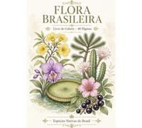 LIVRO DE COLORIR: FLORA BRASILEIRA