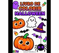 Livro de Colorir Halloween: Abóboras, Fantasmas e Bichinhos Assustadoramente Fofos - Diversão Criativa para Todas as Idades