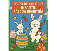 Livro de Colorir Infantil - Páscoa Divertida: Coelhinhos, ovos e muitas páginas para colorir!
