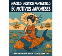 Livro de colorir japonês mágico e místico para adolescentes e adultos: 50 desenhos com templos, jardins, flores de cerejeira e criaturas míticas para relaxar, encontrar paz e despertar a criatividade