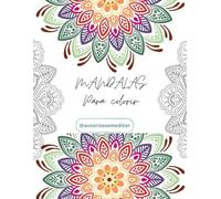 Livro de Colorir Mandalas para Relaxamento e Criatividade - Arte Anti-Estresse para Adultos e Iniciantes: Desenhos Detalhados e Inspiradores para ... Estimular o Foco e Encontrar Momentos de Paz