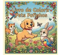 Livro de Colorir Pets Fofinhos.: Uma criação Maria Antônia, que tem apenas 5 anos
