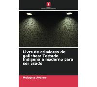 Livro de criadores de galinhas: Testado Indígena a moderno para ser usado