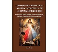 LIVRO DE ORAÇÕES PARA A NOVENA E O TERÇO DA DIVINA MISERICÓRDIA: Um devocional católico completo sobre misericórdia, esperança, cura e renovação espiritual.