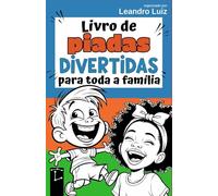 Livro de Piadas Divertidas para Toda a Família: Piadas Engraçadas para Crianças, Jovens e Adultos : Rir Sem Parar é o Melhor Remédio