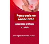 Livro de Pompoarismo Consciente: Cuide da Saúde Genital e Vida Íntima Com Exercícios Práticos!
