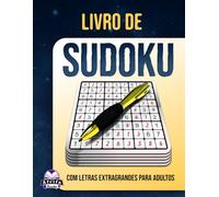 Livro de Sudoku com Letras Extragrandes para Adultos: 200 Jogos Mentais Fáceis a Difíceis com Grades em Letras Grandes para Idosos, Relaxamento e Concentração Mental