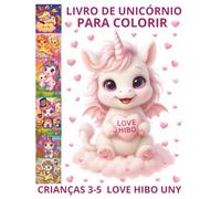 LIVRO DE UNICÓRNIO PARA COLORIR CRIANÇAS 3-5 LOVE HIBO UNY: PRESENTE KAWAII MÁGICO!