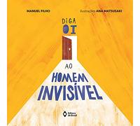 livro diga oi ao homem invisivel manuel filho 2020 Ed. 2020