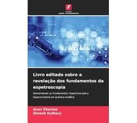 Livro editado sobre a revelação dos fundamentos da espetroscopia: Desvendando os Fundamentos: Espectroscopia e Espectrometria em Química Analítica