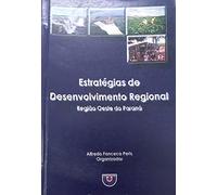 livro estrategias de desenvolvimento regional regio oeste do parana alfredo fonceca peris organizador 2003