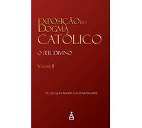 livro exposico do dogma catolico o ser divino volume 2 pe jacques marie louis monsabre