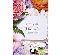 livro flres da felicidade daisaku ikeda