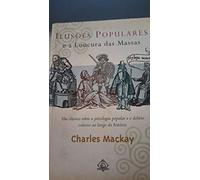 livro ilusoes populares e a loucura das massas charles mackay 2002