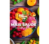 livro Mais Saúde: Descubra como certos alimentos podem transformar sua saúde e bem-estar