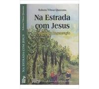 livro na estrada com jesus a caminho da regeneraco roberto vilmar quaresma Ed. 2012