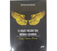 livro o anjo negro da minha guarda batista dos santos 3706