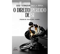 livro o direito perdido de si ensaios de teraputica juridica luiz vergilio dalla rosa