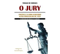 livro o jury politica e o erro judiciario autos processuais de 1925 thiago de moraes 2009