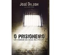 livro o prisioneiro um homem de deus na priso jose dilson