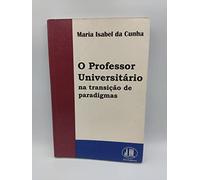 livro o professor universitario na transico de paradigmas maria isabel da cunha 1998