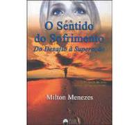 livro o sentido do sofrimento milton moraes Ed. 2006