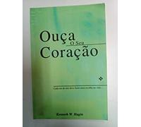 livro ouca o seu coraco kenneth w hagin 2010 Ed. 2010