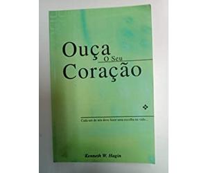 livro ouca o seu coraco kenneth w hagin 2010 Ed. 2010