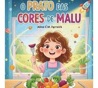 Livro para ajudar crianças com seletividade, monotonia e dificuldade alimentar: O Prato das Cores de Malu: Uma aventura para descobrir os superpoderes dos alimentos