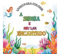 Livro para colorir: A sereia e seu lar encantado
