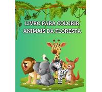 LIVRO PARA COLORIR ANIMAIS DA FLORESTA: LIVROS PARA COLORIR